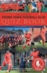 Kevin Snelgrove - The Official Frome Town Football Quiz Book