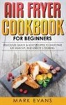 Mark Evans - Air Fryer Cookbook for Beginners