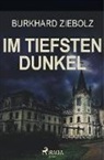 Burkhard Ziebolz - Im tiefsten Dunkel - Kriminalroman