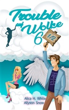 Allyso Snow, Allyson Snow, Alica H White, Alica H. White - Trouble auf Wolke 6 1/2