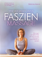 Stefanie Arend - Vital und gesund durch Faszien-Massage