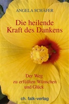 Angela Schäfer - Die heilende Kraft des Dankens