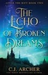 C. J. Archer - The Echo of Broken Dreams