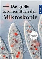 Bruno P Kremer, Bruno P. Kremer - Das große Kosmos-Buch der Mikroskopie