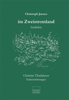 Christoph Janacs, Christian Thanhäuser, Christian Thanhäuser - im Zweistromland