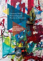 Anne Harris, Kim Snepvangers, Pa Thomson, Pat Thomson - Creativity Policy, Partnerships and Practice in Education