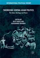 Frigerio, Frigerio, Alessandro Frigerio, Ric Isaacs, Rico Isaacs - Theorizing Central Asian Politics