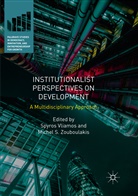 S Zouboulakis, S Zouboulakis, Spyro Vliamos, Spyros Vliamos, Michel S. Zouboulakis - Institutionalist Perspectives on Development