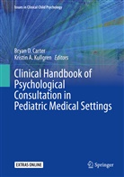 A Kullgren, A Kullgren, Bryan D. Carter, Brya D Carter, Bryan D Carter, Kristin A. Kullgren - Clinical Handbook of Psychological Consultation in Pediatric Medical Settings