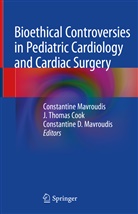 J. Thomas Cook, Constantine D Mavroudis, Constantine Mavroudis, Constantine D. Mavroudis, Thomas Cook, J Thomas Cook - Bioethical Controversies in Pediatric Cardiology and Cardiac Surgery