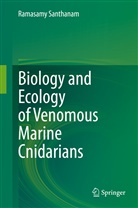 Ramasamy Santhanam - Biology and Ecology of Venomous Marine Cnidarians