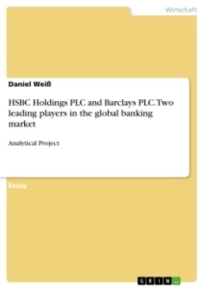 Daniel Weiss - HSBC Holdings PLC and Barclays PLC. Two leading players in the global banking market Analytical Project