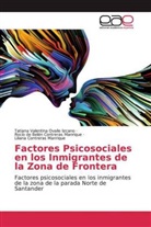 Contreras Manriq, Liliana Contreras Manrique, Rocío de Belén Contreras Manrique, Tatiana Valentin Ovalle lizcano, Tatiana Valentina Ovalle lizcano - Factores Psicosociales en los Inmigrantes de la Zona de Frontera