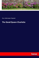 Percy H. Fitzgerald, Percy Hetherington Fitzgerald - The Good Queen Charlotte