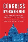 Timothy M Drutman Lapira, Lee Drutman, Kevin R Kosar, Kevin R Kosar, Timothy M Lapira, Timothy M Lapira - Congress Overwhelmed