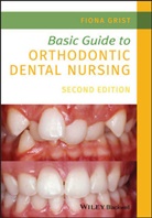 F Grist, Fiona Grist, Fiona (Senior Orthodontic Nurse in the Maxi Grist, Grist Fiona - Basic Guide to Orthodontic Dental Nursing