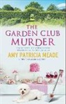 Amy Patricia Meade - Garden Club Murder