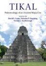 Dr. David L. Dunning Lentz, Dr. Nicholas P. Dunning, Nicholas P. Dunning, David L. Lentz, Dr. David L. Lentz, Dr. Vernon L. Scarborough... - Tikal