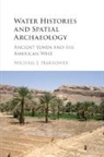 Michael J. Harrower, Michael J. (The Johns Hopkins University Harrower, Michael J. (The Johns Hopkins University) Harrower, Harrower Michael J. - Water Histories and Spatial Archaeology