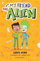 Zanib Mian, Mian Zanib, Sernur Isik, Isik Sernur - My Friend the Alien: A Bloomsbury Reader