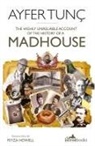Feyza Howell, Ayfer Tunc, Ayfer Tunç - The Highly Unreliable Account of the History of a Madhouse