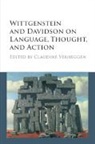 Claudine (York University Verheggen, Claudine Verheggen, Claudine (York University Verheggen, Verheggen Claudine - Wittgenstein and Davidson on Language, Thought, and Action
