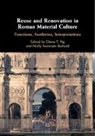 Diana Y. Ng, Diana Y. (University of Michigan Ng, Diana Y Ng, Diana Y. Ng, Diana Y. (University of Michigan Ng, Ng Diana Y.... - Reuse and Renovation in Roman Material Culture