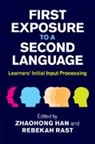 Zhaohong Han, Zhaohong (Columbia University Han, Zhaohong Han, Zhaohong (Columbia University Han, Han ZhaoHong, Rebekah Rast... - First Exposure to a Second Language