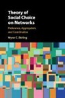 Wynn C. Stirling, Wynn C. (Brigham Young University Stirling, Stirling Wynn C. - Theory of Social Choice on Networks
