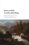 Kelly (Ursinus College Sorensen, Kelly Sorensen, Kelly (Ursinus College Sorensen, Diane Williamson, Diane (Syracuse University Williamson - Kant and the Faculty of Feeling