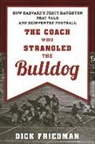 Dick Friedman - Coach Who Strangled the Bulldog