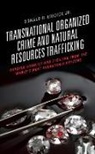 Donald R Liddick, Donald R Jr Liddick, Donald R. Liddick, Donald R. Jr. Liddick - Transnational Organized Crime and Natural Resources Trafficking