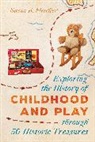 Susan A Fletcher, Susan A. Fletcher - Exploring the History of Childhood and Play Through 50 Historic