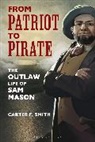 Carter F Smith, Smith Carter F. - From Patriot to Pirate