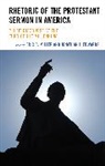 Eric C Edwards Miller, Jonathan J. Edwards, Eric C. Miller - Rhetoric of the Protestant Sermon in America
