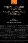 Sam (Associate Professor of French Linguist Wolfe, Martin Maiden, Martin (Professor of the Romance Languages Maiden, Maiden Martin, Sam Wolfe, Sam (Associate Professor of French Linguistics Wolfe - Variation and Change in Gallo-Romance Grammar