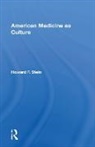 Howard F. Stein, Howard F. Stein Stein, Margaret A. Stein, Stein Howard F. - American Medicine As Culture