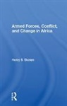 Henry S. Bienen - Armed Forces, Conflict, and Change in Africa