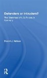 Daniel J. Nelson, Nelson Daniel J. - Defenders Or Intruders?
