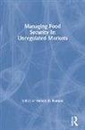 Robert D. Reinsel, Robert D. Reinsel, Reinsel Robert D. - Managing Food Security in Unregulated Markets