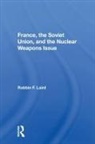 Robbin F Laird, Robbin F. Laird - France, the Soviet Union, and the Nuclear Weapons Issue