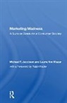 Michael Jacobson, Michael F. Jacobson, Michael F. Mazur Jacobson, Laurie Ann Mazur, Ralph Nader - Marketing Madness