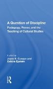 Joyce E. Canaan, Joyce E. Epstein Canaan, Joyce E. Canaan, Canaan Joyce E., Debbie Epstein - Question of Discipline 'Pedagogy, Power, and the Teaching of Cultural Studies'
