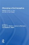 Rodolfo A. Bulatao, Rodolfo A. Bulatao, Bulatao Rodolfo A., James A. Palmore, Sandra E. Ward - Choosing a Contraceptive