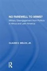 Claude Welch, Claude E. Welch - No Farewell to Arms?