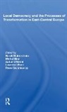Harald Baldersheim, Harald Baldersheim, Baldersheim Harald, Michal Illner, Audun Offerdal, Lawrence Rose... - Local Democracy and the Processes of Transformation in East Central