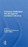 H. Michael Erisman, H. Michael Martz Erisman, H. Michael Erisman, John D. Martz - Colossus Challenged: The Struggle for Caribbean Influence
