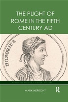 Mark Merrony - Plight of Rome in the Fifth Century Ad