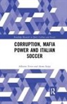 Anna Sergi, Anna (University of Essex Sergi, Alberto Testa, Alberto (University of West London Testa, Alberto Sergi Testa - Corruption, Mafia Power and Italian Soccer