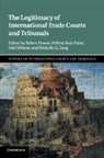 Robert (New York University) Ruiz-Fabri Howse, Robert Howse, Robert (New York University) Howse, HELENE RUIZ-FABRI, Hélène Ruiz-Fabri, Geir Ulfstein... - Legitimacy of International Trade Courts and Tribunals